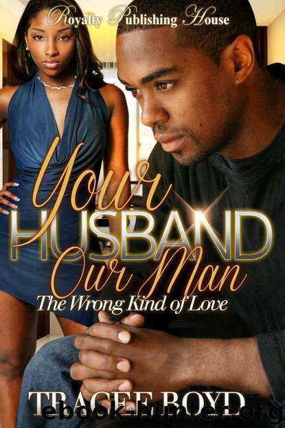 Your Husband, Our Man: The Wrong Kind of Love by Tracee Boyd