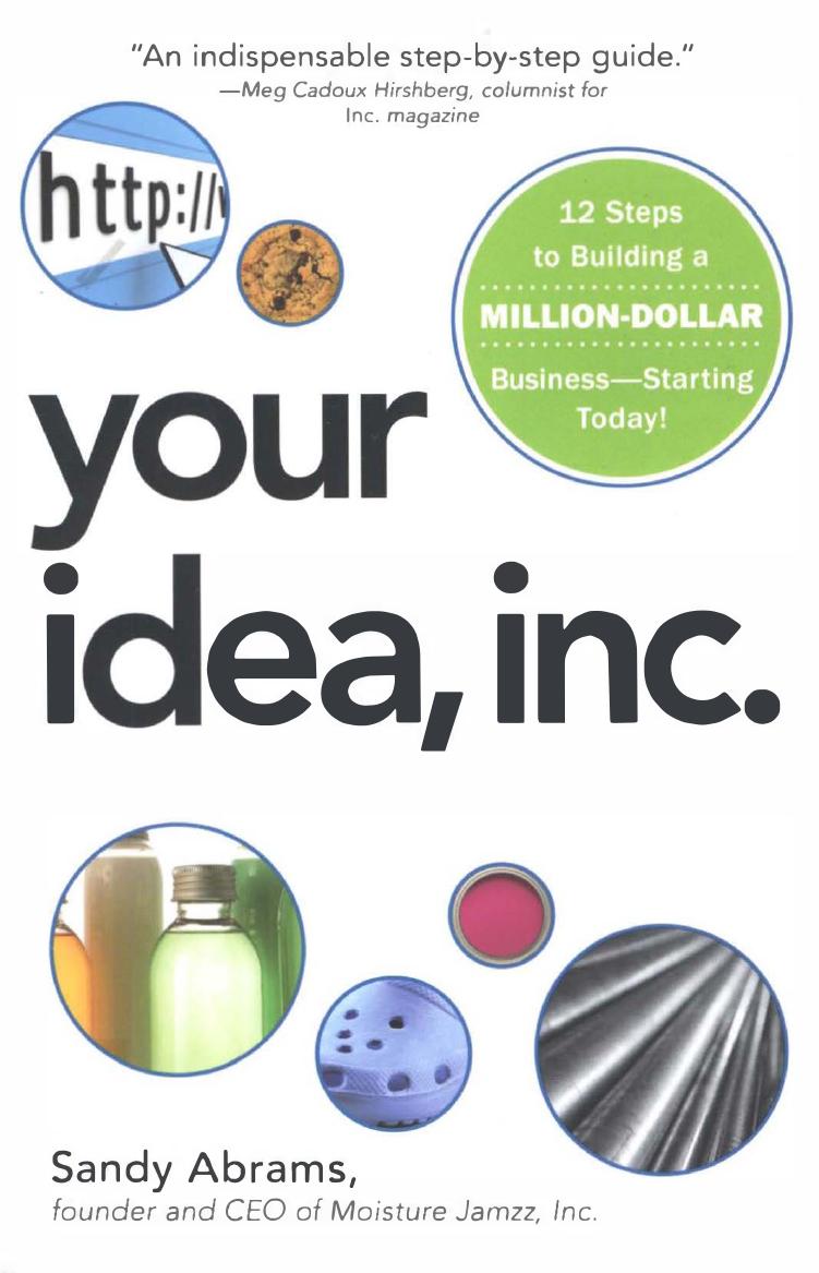 Your Idea, Inc.: 12 Steps to Building a Million Dollar Business - Starting Today! by Sandy Abrams