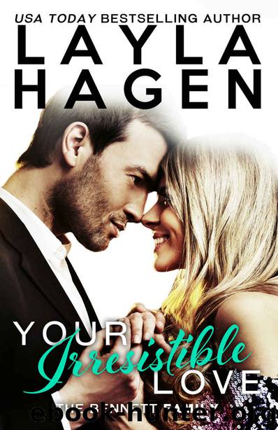 Your Irresistible Love (The Bennett Family Book 1) by Layla Hagen