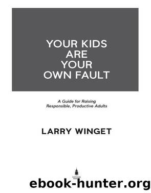 Your Kids Are Your Own Fault by Larry Winget