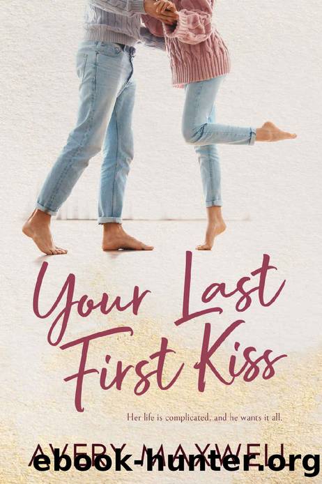 Your Last First Kiss by Avery Maxwell