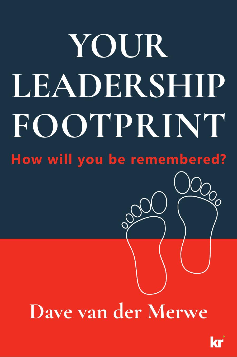Your Leadership Footprint by Dave vd Merwe