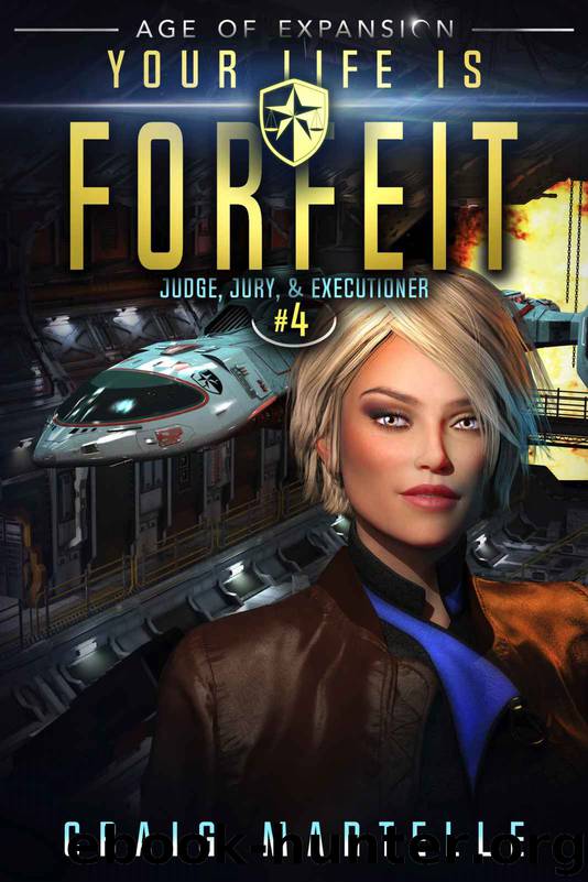 Your Life Is Forfeit: A Space Opera Adventure Legal Thriller (Judge, Jury, & Executioner Book 4) by Craig Martelle & Michael Anderle