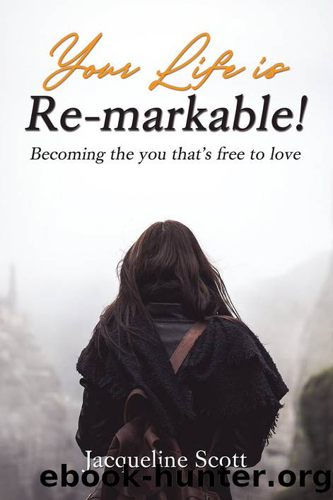 Your Life is Re-markable! by Jacqueline Scott