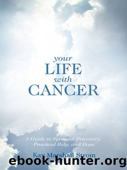 Your Life with Cancer by Kay Marshall Strom