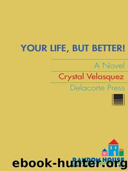 Your Life, but Better by Crystal Velasquez