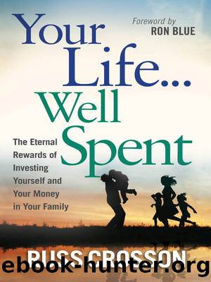 Your Life...Well Spent by Russ Crosson