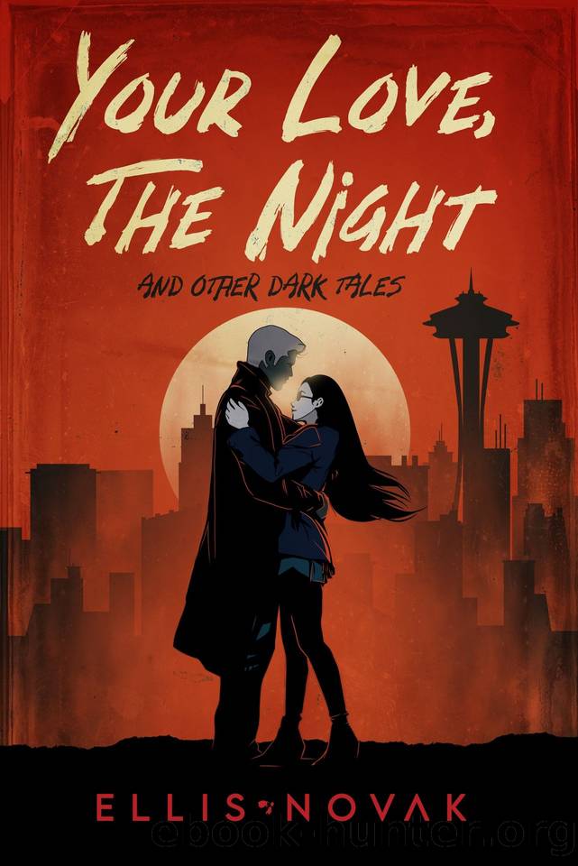 Your Love, The Night: And Other Dark Tales by Novak Ellis