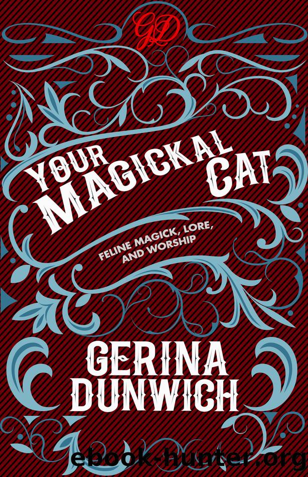Your Magickal Cat: Feline Magick, Lore, and Worship by Gerina Dunwich