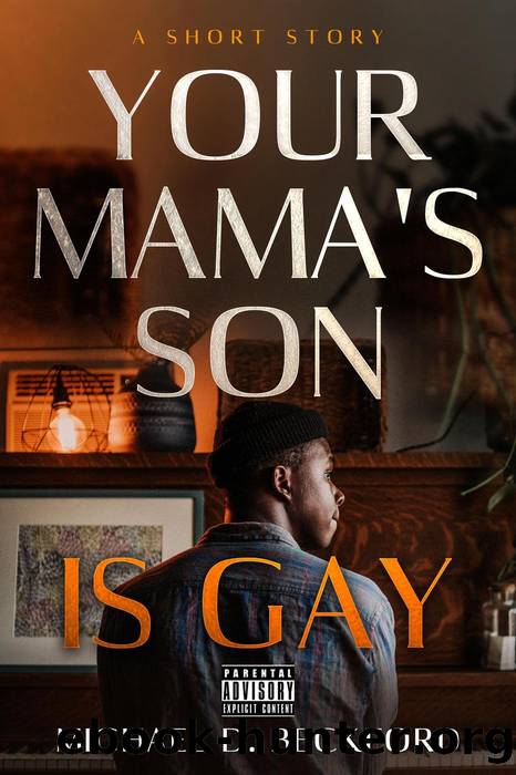 Your Mama's Son Is Gay by Michael D. Beckford