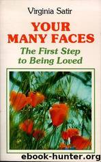 Your Many Faces: The First Step to Being Loved by Virginia Satir