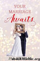 Your Marriage Awaits by Jill Steeples