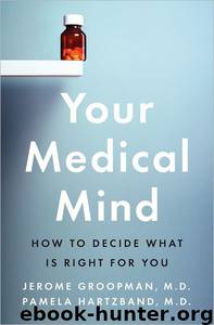 Your Medical Mind: How to Decide What Is Right for You by Jerome Groopman & Pamela Hartzband & Md Pamela