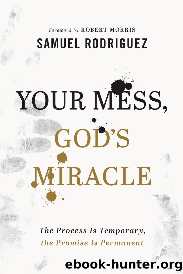 Your Mess, God's Miracle by Samuel Rodriguez