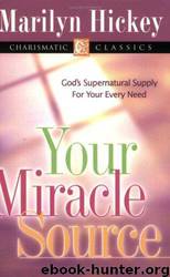 Your Miracle Source by Marilyn Hickey