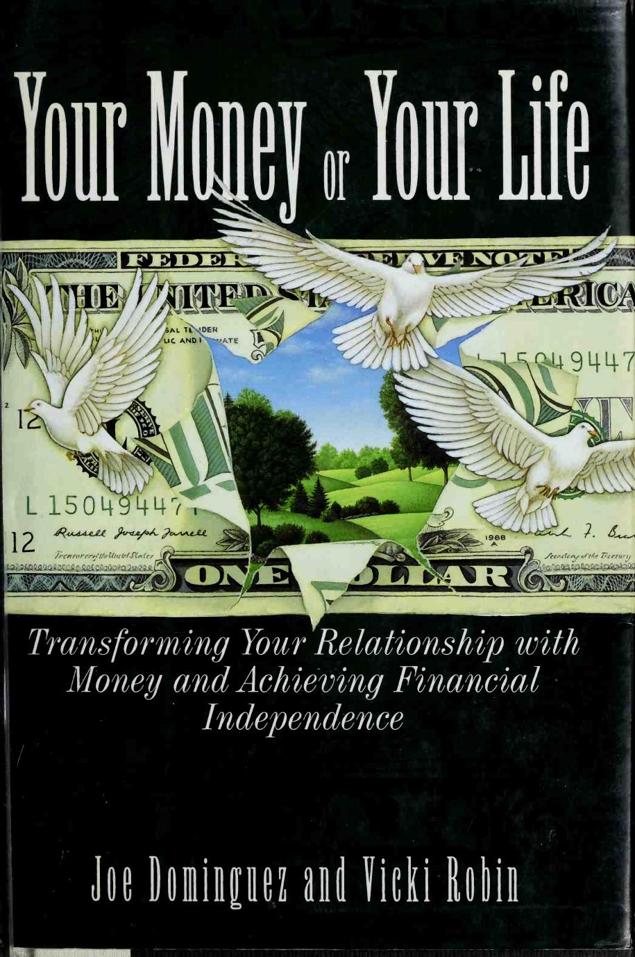 Your Money or Your Life: Transforming Your Relationship With Money and Achieving Financial Independence by Joe Dominguez Vicki Robin