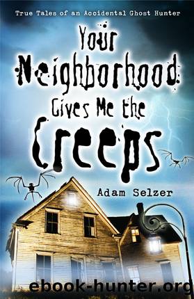 Your Neighborhood Gives Me the Creeps by Adam Selzer