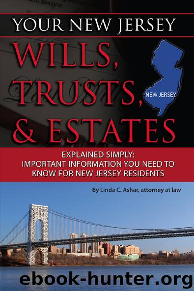 Your New Jersey Wills, Trusts, & Estates Explained Simply: Important Information You Need to Know for New Jersey Residents by Linda C. Ashar