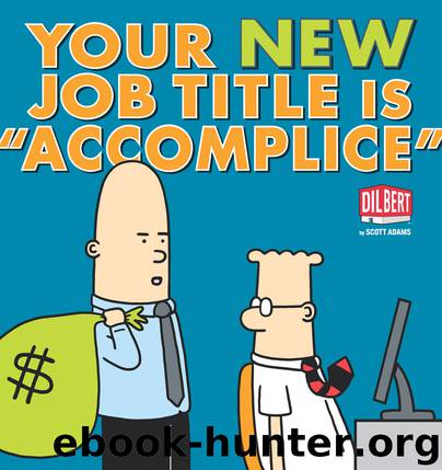 Your New Job Title Is Accomplice by Scott Adams