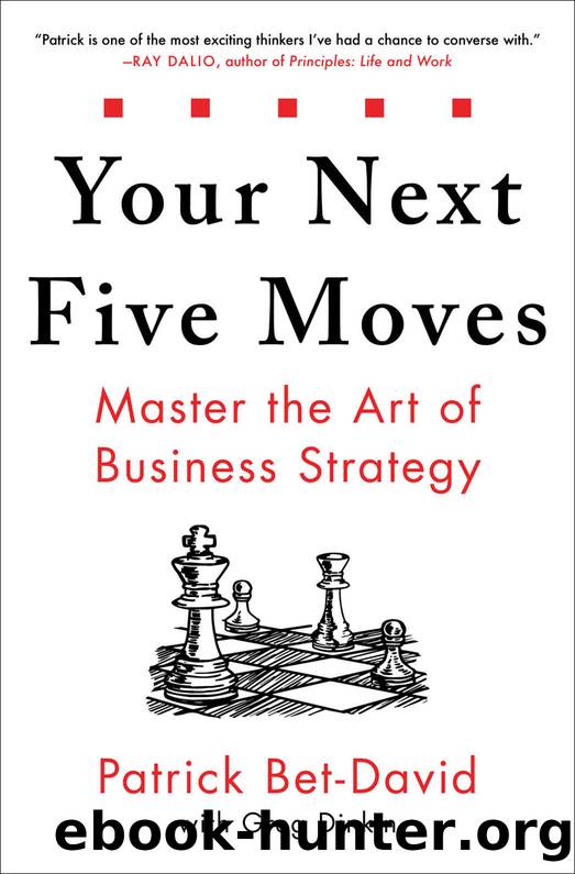 Your Next Five Moves: Master the Art of Business Strategy by Patrick Bet-David