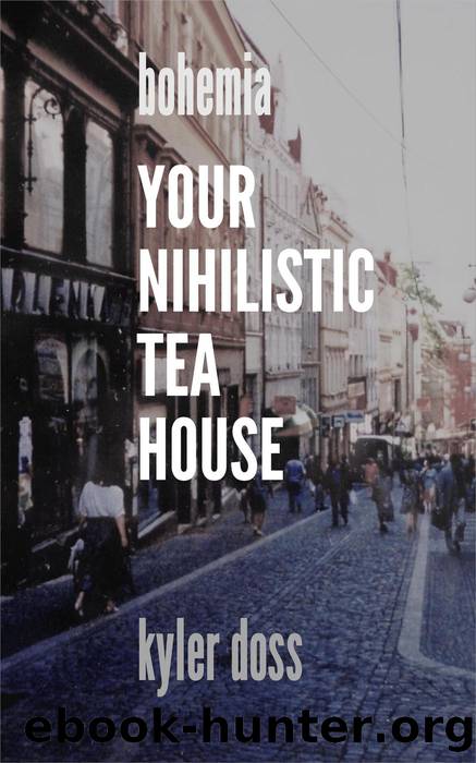 Your Nihilistic Tea House by Kyler Doss