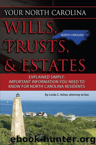 Your North Carolina Wills, Trusts, & Estates Explained Simply: Important Information You Need to Know for North Carolina Residents by Linda C. Ashar