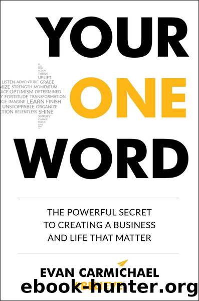 Your One Word: The Powerful Secret to Creating a Business and Life That Matter by Evan Carmichael