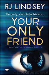 Your Only Friend by RJ Lindsey