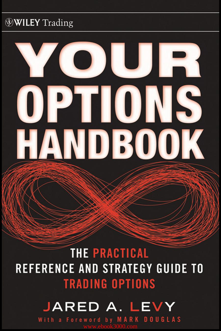 Your Options Handbook: The Practical Reference and Strategy Guide to Trading Options by Unknow