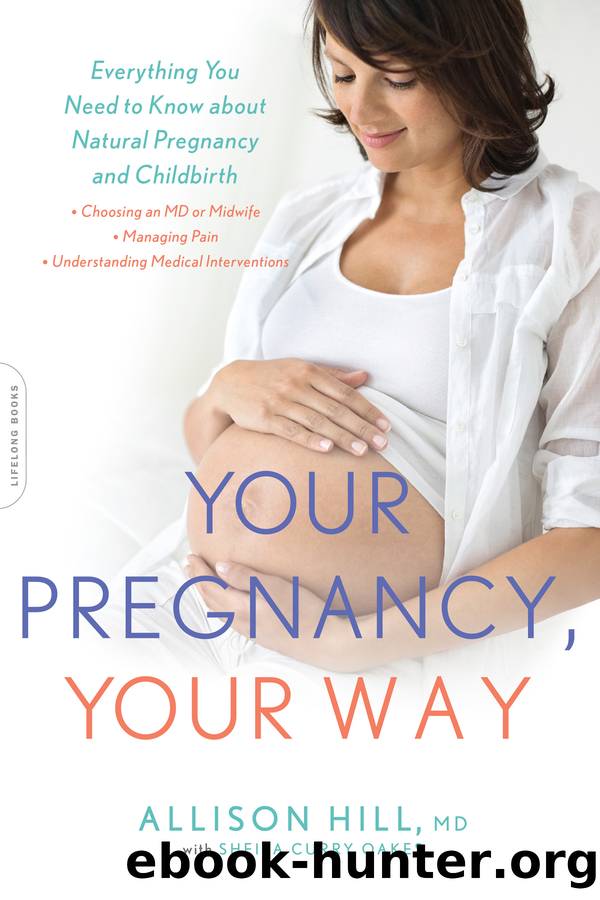 Your Pregnancy, Your Way by Allison Hill & Sheila Curry Oakes