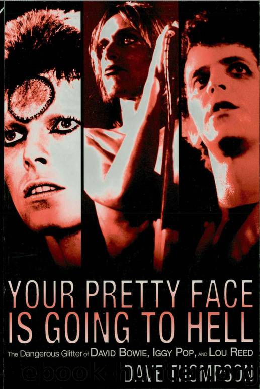 Your Pretty Face Is Going to Hell: The Dangerous Glitter of David Bowie, Iggy Pop, and Lou Reed by Dave Thompson