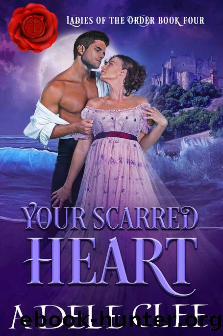 Your Scarred Heart: Ladies of the Order - Book 4 by Clee Adele