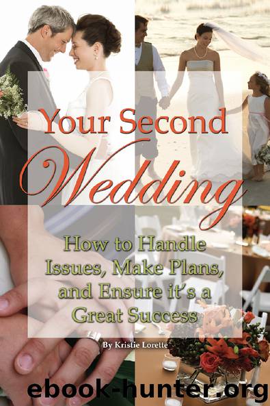 Your Second Wedding: How to Handle Issues, Make Plans, and Ensure it’s a Great Success by Kristie Lorette