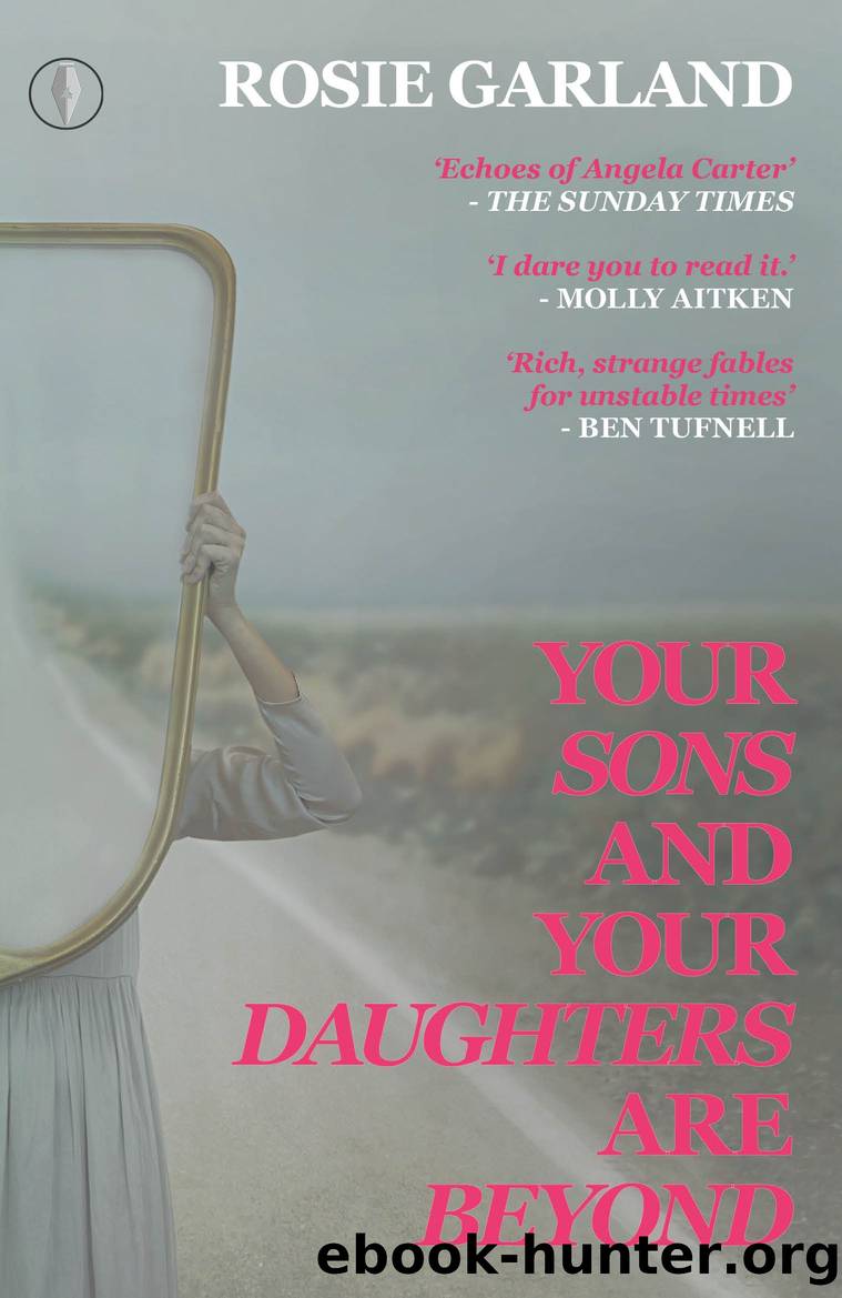 Your Sons and Your Daughters Are Beyond by Rosie Garland