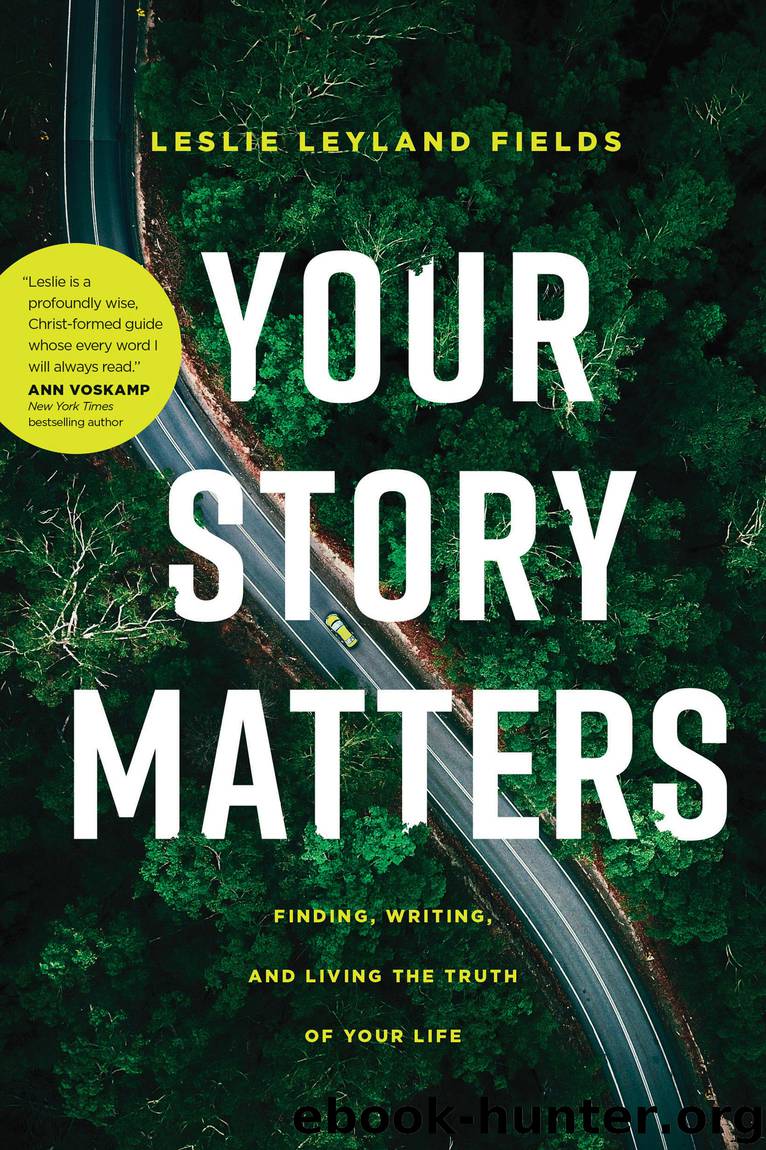 Your Story Matters by Leslie Leyland Fields