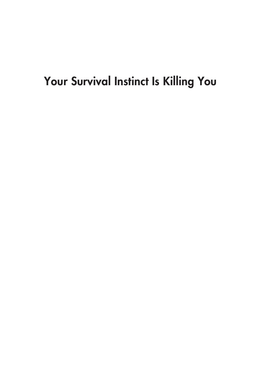Your Survival Instinct Is Killing You: Retrain Your Brain to Conquer Fear, Make Better Decisions, and Thrive in the 21st Century by Marc Schoen