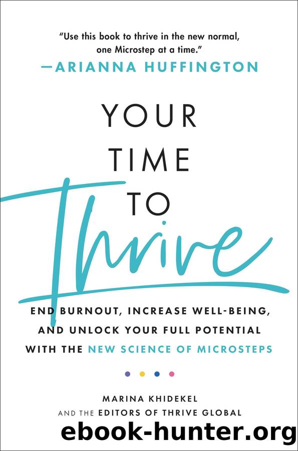 Your Time to Thrive: The Guide to Well-Being, Happiness, and Success Through the New Science of Microsteps by Marina Khidekel & The Editors Of Thrive Global