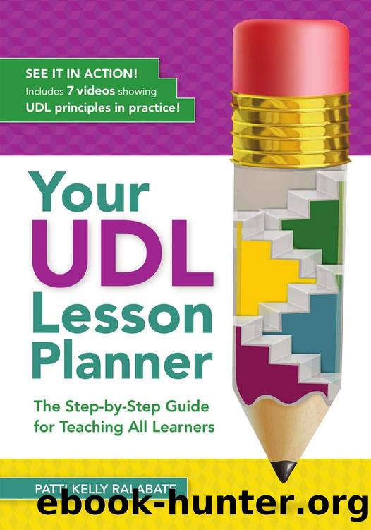 Your UDL Lesson Planner: The Step-by-Step Guide for Teaching All Learners by Patti Kelly Ralabate Ed.D