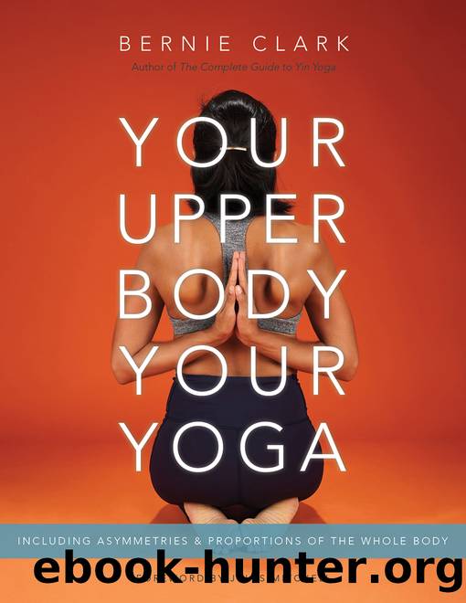 Your Upper Body, Your Yoga by Bernie Clark