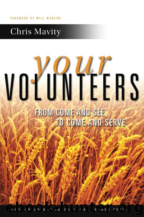 Your Volunteers: From Come and See to Come and Serve (Church Unique Intentional Leader Series) by Chris Mavity