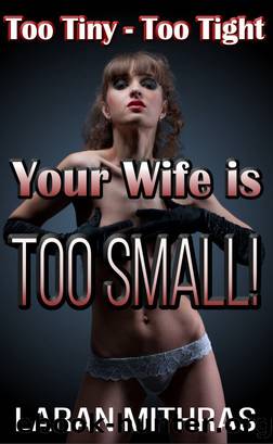 Your Wife is Too Small! by Laran Mithras