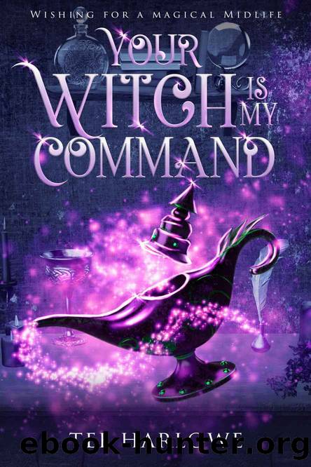 Your Witch Is My Command: A Paranormal Women's Fiction Novel (Wishing For a Magical Midlife Book 2) by Tee Harlowe