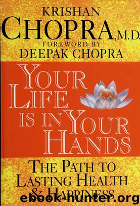 Your life is in your hands : the path to lasting health and happiness by Chopra Krishan