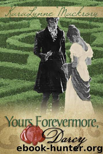 Yours Forevermore, Darcy by KaraLynne Mackrory