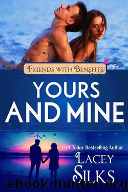 Yours and Mine (Friends with Benefits) by Lacey Silks & Lucy Riot