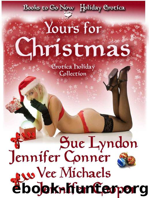 Yours for Christmas by Sue Lyndon & Jennifer Conner & Vee Michaels & Jennifer Cooper