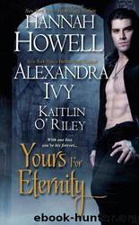 Yours for Eternity by Hannah Howell & Alexandra Ivy & Kaitlin O'Riley