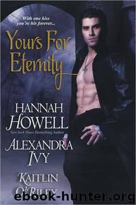 Yours for Eternity by Hannah Howell Alexandra Ivy Kaitlin O'Riley