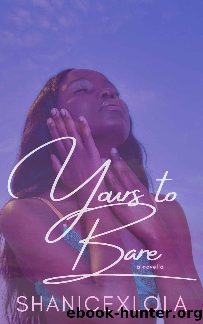 Yours to Bare: a novella by ShanicexLola