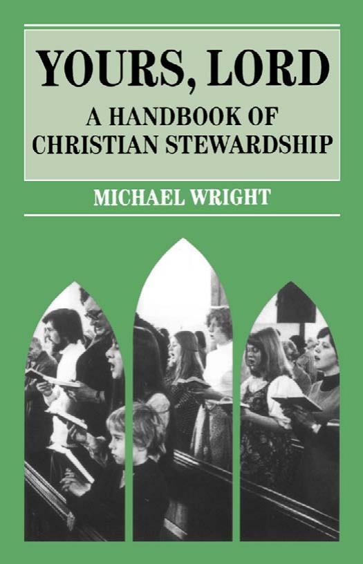 Yours, Lord: A Handbook of Christian Stewardship (Mowbray Parish Handbooks) by Michael Wright